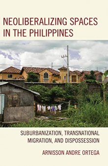 Neoliberalizing Spaces in the Philippines: Suburbanization, Transnational Migration, and Dispossession