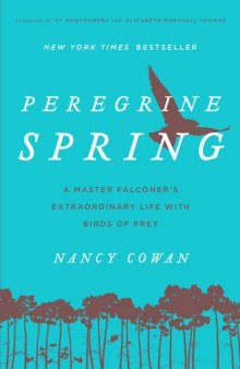 Peregrine Spring: A Master Falconer’s Extraordinary Life with Birds of Prey