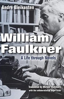 William Faulkner: A Life through Novels