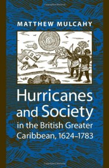 Hurricanes and Society in the British Greater Caribbean, 1624-1783