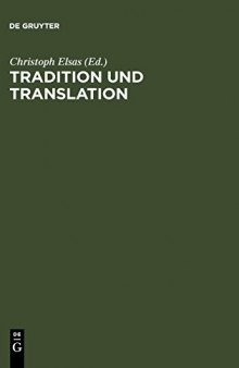 Tradition und Translation. Zum Problem der interkulturellen Übersetzbarkeit religiöser Phänomene (Festschrift für Carsten Colpe zum 65. Geburtstag)