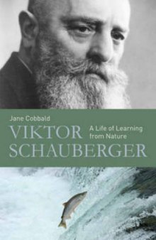 Viktor Schauberger: A Life of Learning from Nature