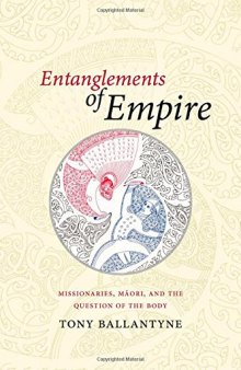 Entanglements of Empire: Missionaries, Māori, and the Question of the Body