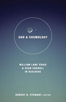 God and Cosmology: William Lane Craig and Sean Carroll in Dialoge