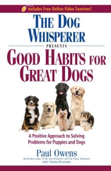 The Dog Whisperer Presents - Good Habits for Great Dogs: A Positive Approach to Solving Problems for Puppies and Dogs