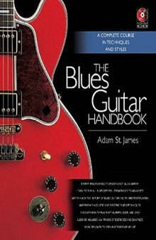 The Blues Guitar Handbook - A Complete Course in Techniques and Styles