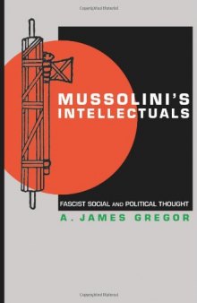 Mussolini’s Intellectuals: Fascist Social and Political Thought