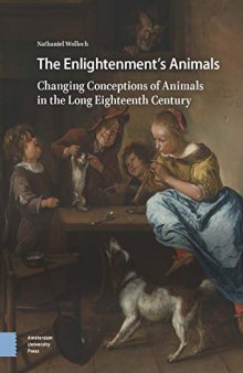 The Enlightenment’s Animals: Changing Conceptions of Animals in the Long Eighteenth Century