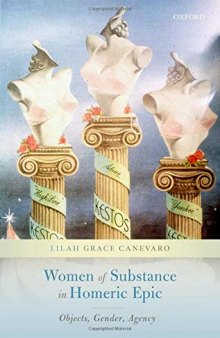 Women of Substance in Homeric Epic: Objects, Gender, Agency