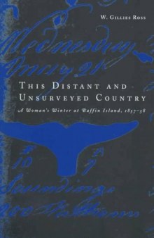 This Distant and Unsurveyed Country: A Woman’s Winter at Baffin Island, 1857-1858