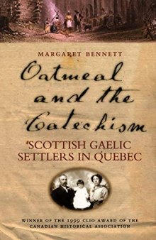Oatmeal and the Catechism: Scottish Gaelic Settlers in Quebec