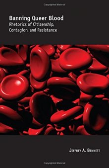 Banning Queer Blood: Rhetorics of Citizenship, Contagion, and Resistance