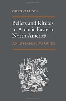 Beliefs and Rituals in Archaic Eastern North America: An Interpretive Guide