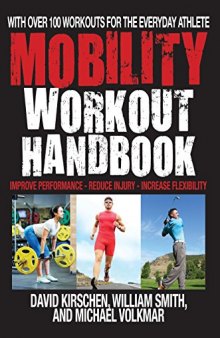 The Mobility Workout Handbook Over 100 Sequences for Improved Performance, Reduced Injury, and Increased Flexibility