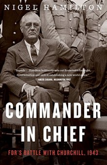 Commander in Chief: FDR’s Battle With Churchill, 1943 (FDR at War)