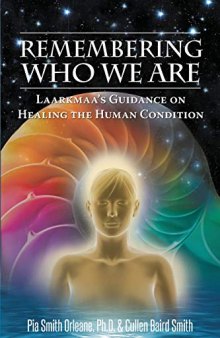 Remembering Who We Are: Laarkmaa’s Guidance on Healing the Human Condition