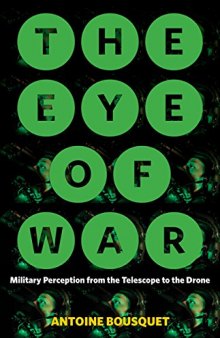 The Eye Of War: Military Perception From The Telescope To The Drone