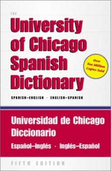 The University of Chicago Spanish-English Dictionary / Universidad de Chicago Diccionario Espanol-Ingles