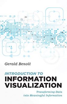 Introduction To Information Visualization: Transforming Data Into Meaningful Information