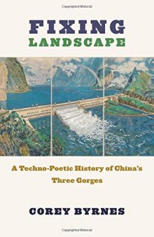 Fixing Landscape: A Techno-Poetic History of China’s Three Gorges