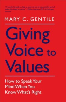 Giving Voice to Values: How to Speak Your Mind When You Know What’s Right