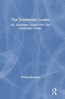 The Existential Leader: An Authentic Leader For Our Uncertain Times