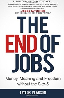The End of Jobs: Money, Meaning and Freedom Without the 9-to-5