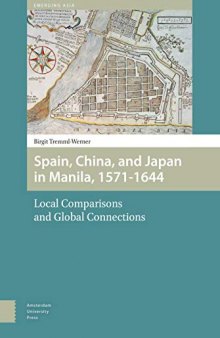 Spain, China and Japan in Manila, 1571-1644: Local Comparisons and Global Connections