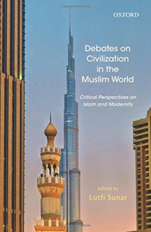 Debates on Civilization in the Muslim World: Critical Perspectives on Islam and Modernity