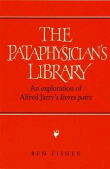 The Pataphysician’s Library: An Exploration of Alfred Jarry’s Livres Pairs