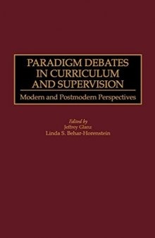 Paradigm Debates in Curriculum and Supervision: Modern and Postmodern Perspectives