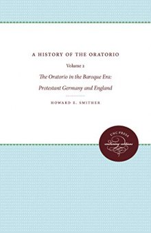 A History of the Oratorio: Vol. 2: The Oratorio in the Baroque Era: Protestant Germany and England