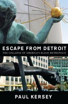 Escape from Detroit:The Collapse of America’s Black Metropolis