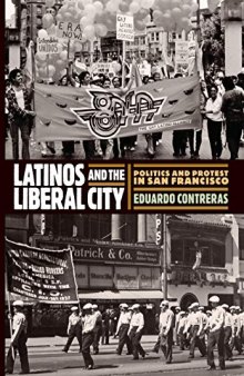 Latinos and the Liberal City: Politics and Protest in San Francisco