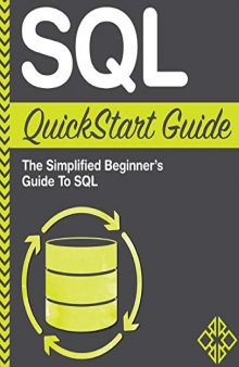 SQL QuickStart Guide: The Simplified Beginner’s Guide to SQL