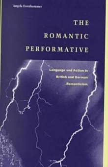 The Romantic Performative: Language and Action in British and German Romanticism