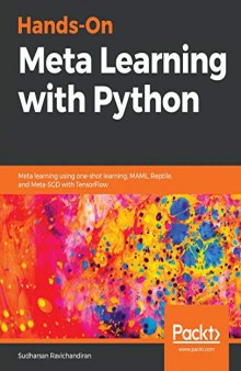 Hands-On Meta Learning with Python: Meta learning using one-shot learning, MAML, Reptile, and Meta-SGD with TensorFlow (Codes)