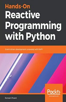 Hands-On Reactive Programming with Python: Event-driven development unraveled with RxPY (Codes)