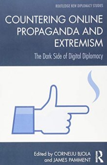 Countering Online Propaganda And Extremism: The Dark Side Of Digital Diplomacy