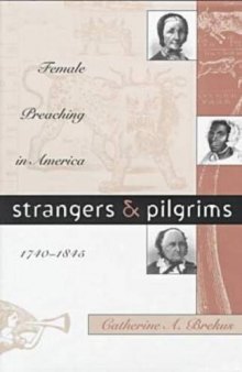 Strangers and Pilgrims: Female Preaching in America, 1740-1845