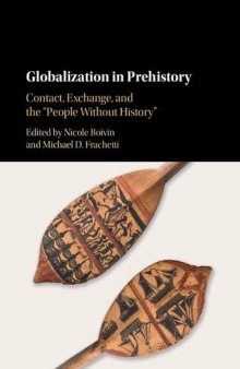 Globalization in Prehistory: Contact, Exchange, and the ’People Without History’