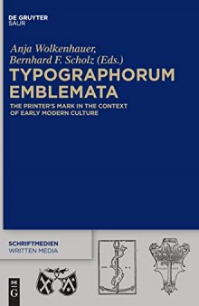 Typographorum Emblemata: The Printer’s Mark in the Context of Early Modern Culture