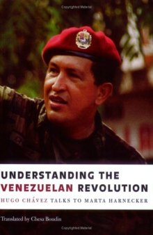 Understanding the Venezuelan Revolution: Hugo Chávez Talks to Marta Harnecker
