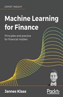 Machine Learning for Finance: Data algorithms for the markets and deep learning from the ground up for financial experts and economics