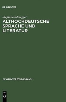 Althochdeutsche Sprache und Literatur: Eine Einführung in das älteste Deutsch. Darstellung und Grammatik