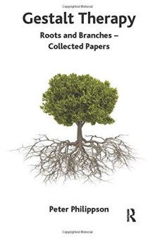 Gestalt Therapy: Roots and Branches - Collected Papers