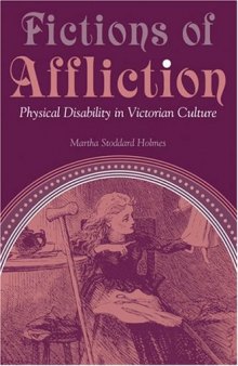 Fictions of Affliction: Physical Disability in Victorian Culture