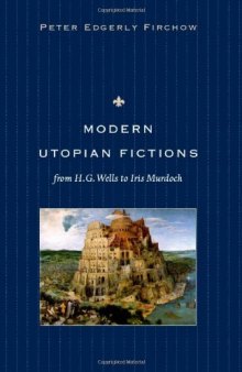 Modern Utopian Fictions from H. G. Wells to Iris Murdoch