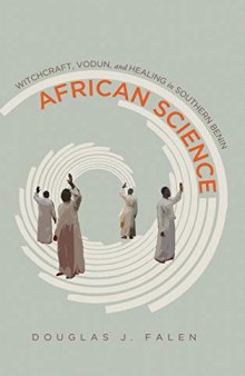 African Science: Witchcraft, Vodun, and Healing in Southern Benin