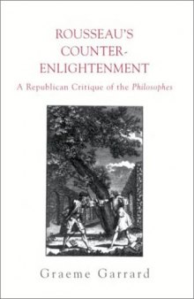 Rousseau’s Counter-Enlightenment: A Republican Critque of the Philosophes